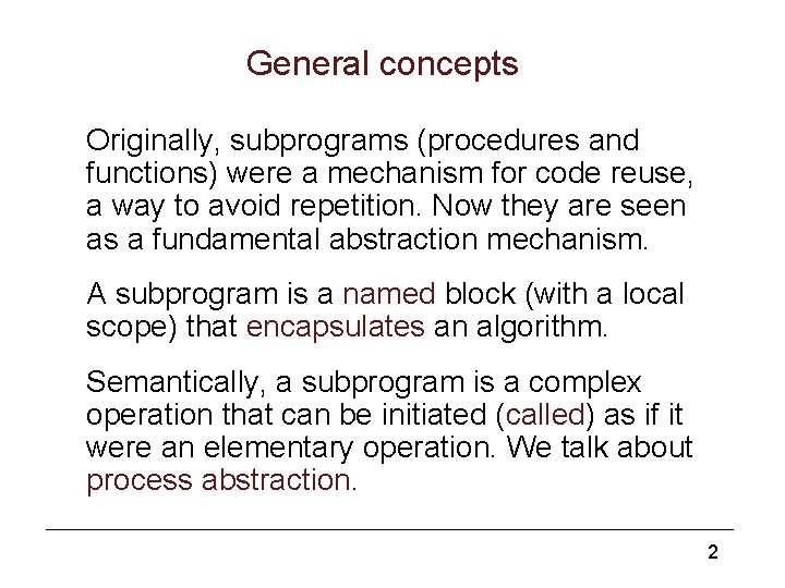 General concepts Originally, subprograms (procedures and functions) were a mechanism for code reuse, a