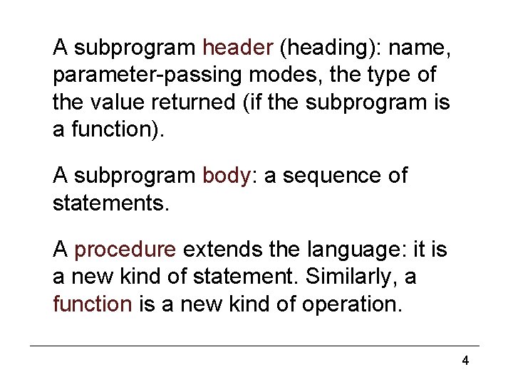 A subprogram… A subprogram header (heading): name, parameter-passing modes, the type of the value