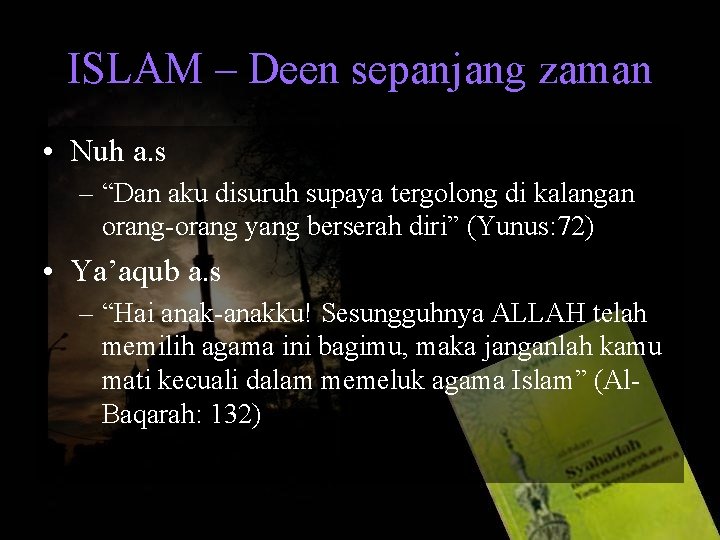 ISLAM – Deen sepanjang zaman • Nuh a. s – “Dan aku disuruh supaya