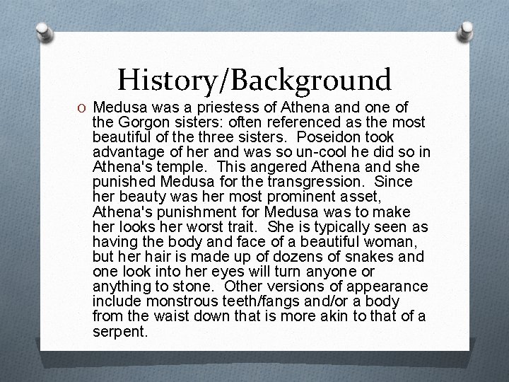 History/Background O Medusa was a priestess of Athena and one of the Gorgon sisters: