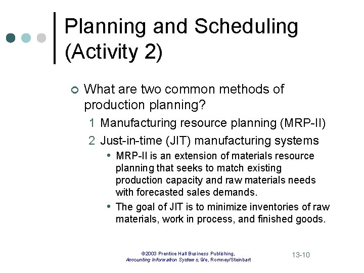 Planning and Scheduling (Activity 2) ¢ What are two common methods of production planning?