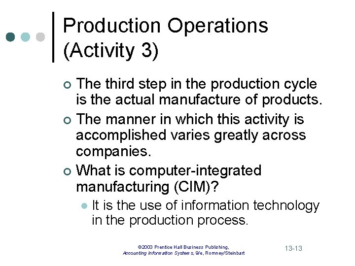 Production Operations (Activity 3) The third step in the production cycle is the actual