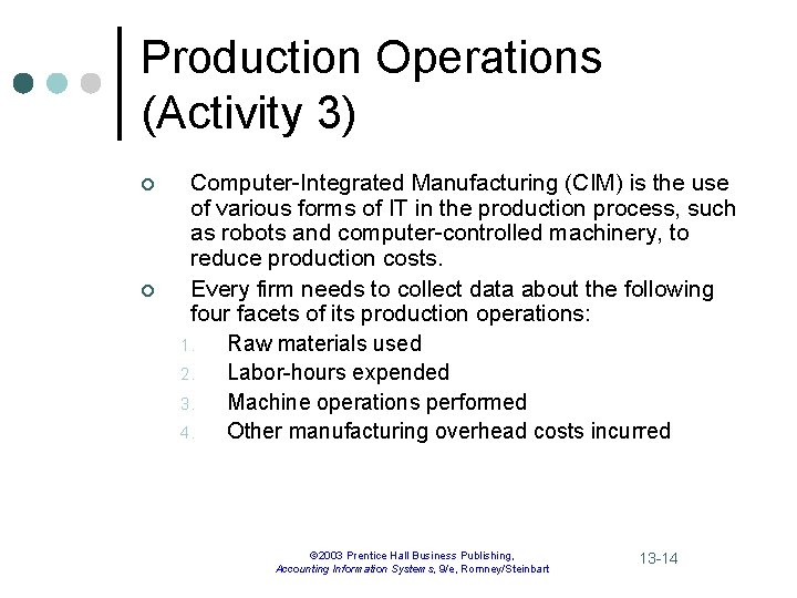 Production Operations (Activity 3) ¢ ¢ Computer-Integrated Manufacturing (CIM) is the use of various