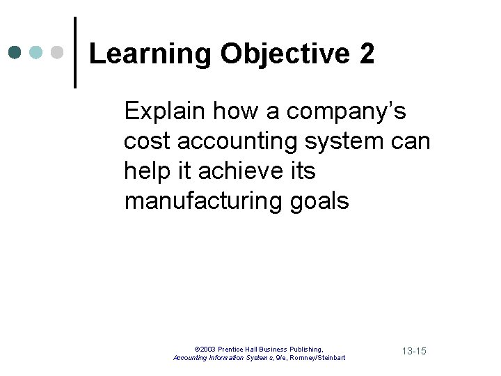 Learning Objective 2 Explain how a company’s cost accounting system can help it achieve