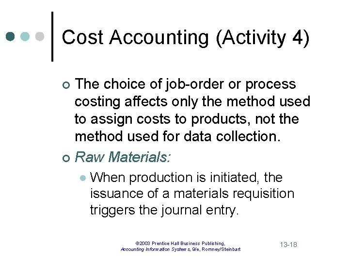 Cost Accounting (Activity 4) The choice of job-order or process costing affects only the