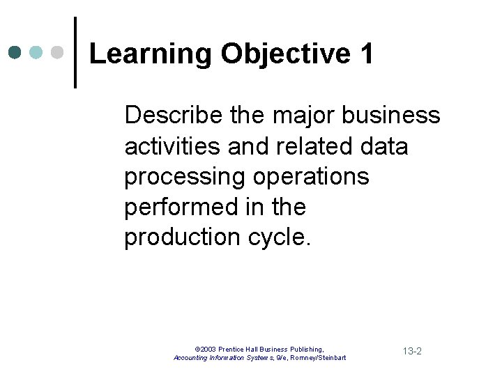 Learning Objective 1 Describe the major business activities and related data processing operations performed