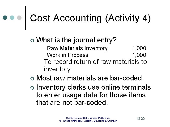 Cost Accounting (Activity 4) ¢ What is the journal entry? Raw Materials Inventory Work