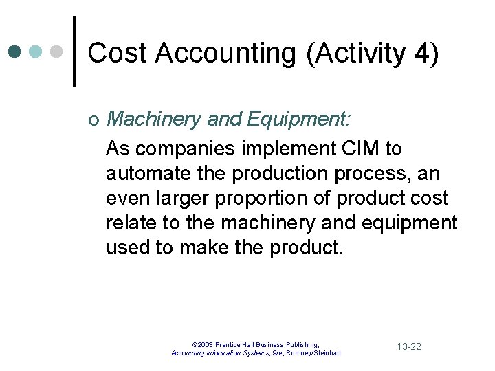 Cost Accounting (Activity 4) ¢ Machinery and Equipment: As companies implement CIM to automate