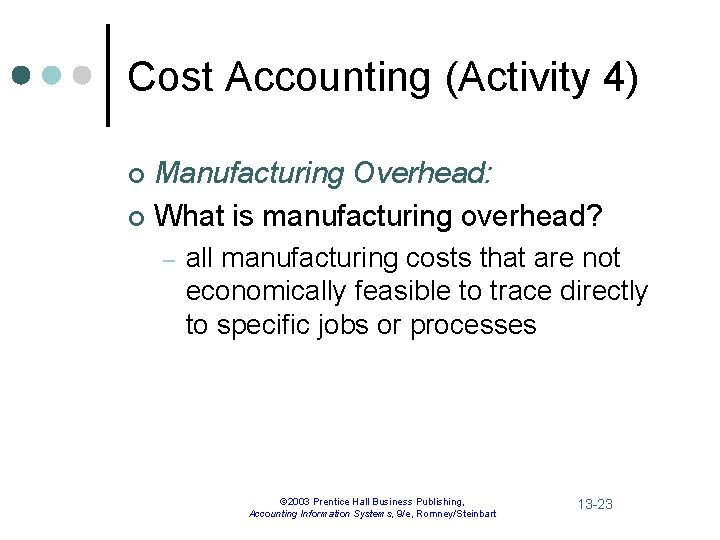 Cost Accounting (Activity 4) Manufacturing Overhead: ¢ What is manufacturing overhead? ¢ – all