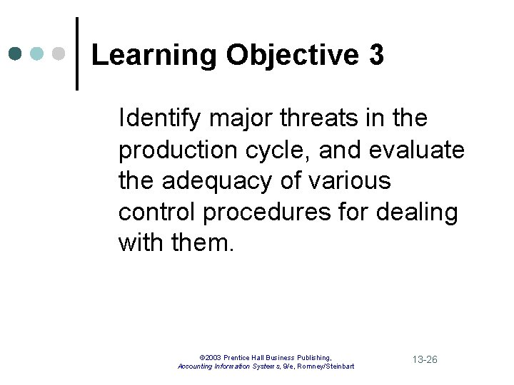 Learning Objective 3 Identify major threats in the production cycle, and evaluate the adequacy