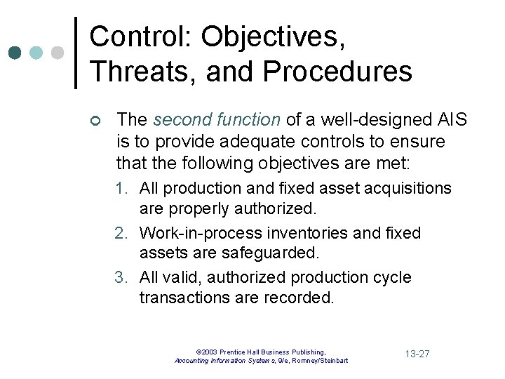 Control: Objectives, Threats, and Procedures ¢ The second function of a well-designed AIS is