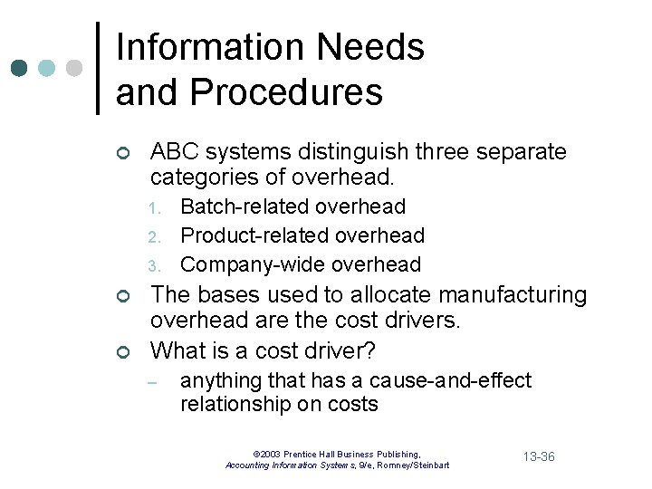 Information Needs and Procedures ¢ ABC systems distinguish three separate categories of overhead. 1.