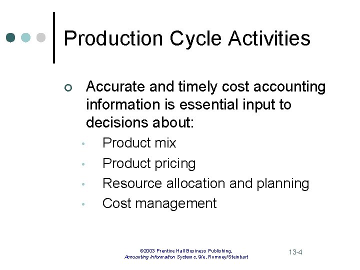 Production Cycle Activities Accurate and timely cost accounting information is essential input to decisions