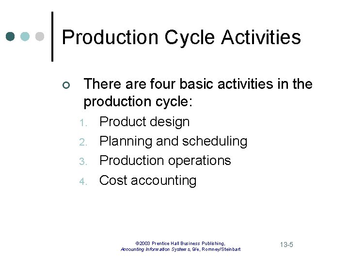 Production Cycle Activities ¢ There are four basic activities in the production cycle: 1.