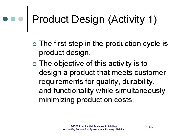 Product Design (Activity 1) The first step in the production cycle is product design.