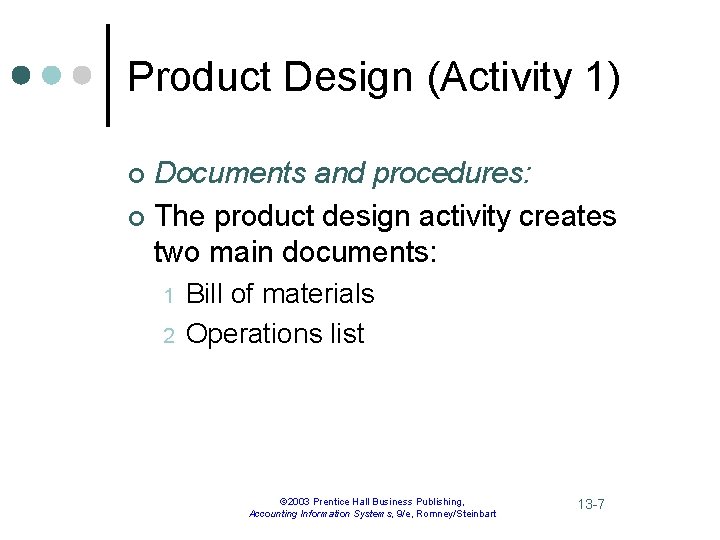 Product Design (Activity 1) Documents and procedures: ¢ The product design activity creates two