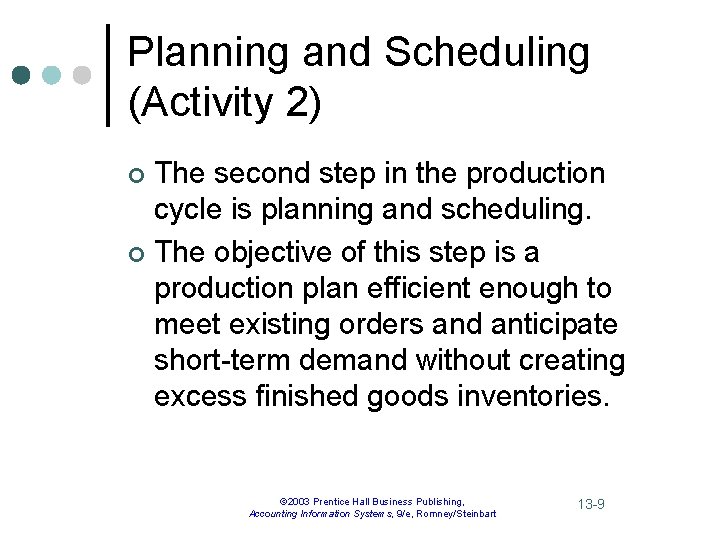 Planning and Scheduling (Activity 2) The second step in the production cycle is planning