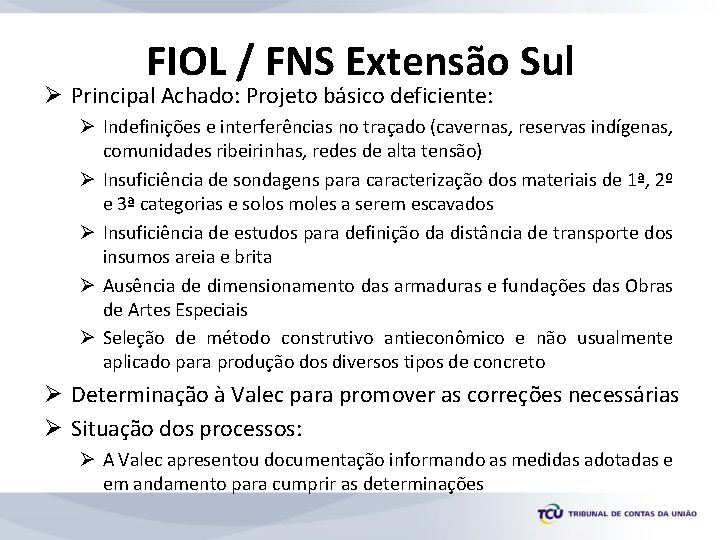 FIOL / FNS Extensão Sul Ø Principal Achado: Projeto básico deficiente: Ø Indefinições e