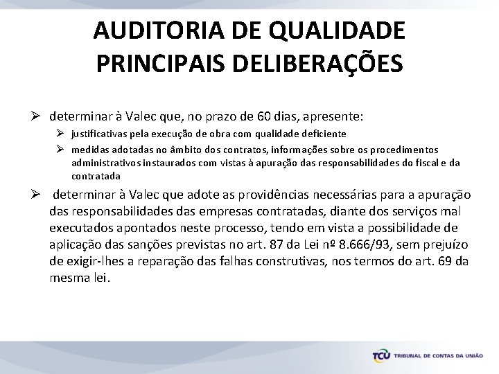 AUDITORIA DE QUALIDADE PRINCIPAIS DELIBERAÇÕES Ø determinar à Valec que, no prazo de 60