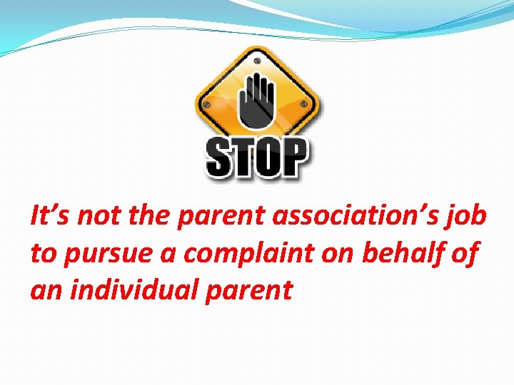 It’s not the parent association’s job to pursue a complaint on behalf of an