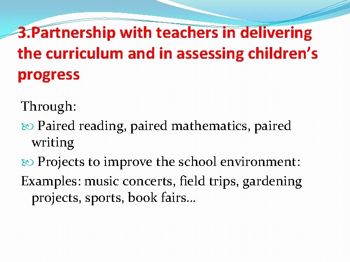 3. Partnership with teachers in delivering the curriculum and in assessing children’s progress Through: