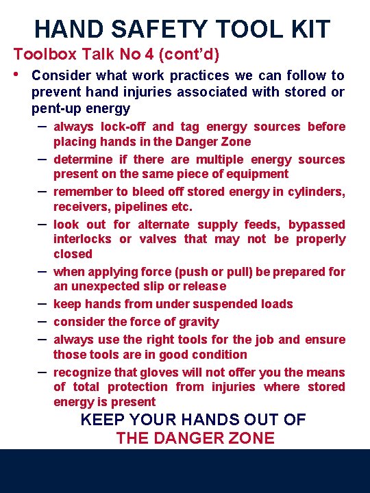 HAND SAFETY TOOL KIT Toolbox Talk No 4 (cont’d) • Consider what work practices