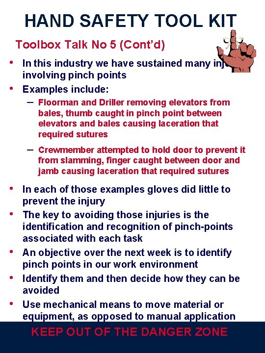 HAND SAFETY TOOL KIT Toolbox Talk No 5 (Cont’d) • • In this industry