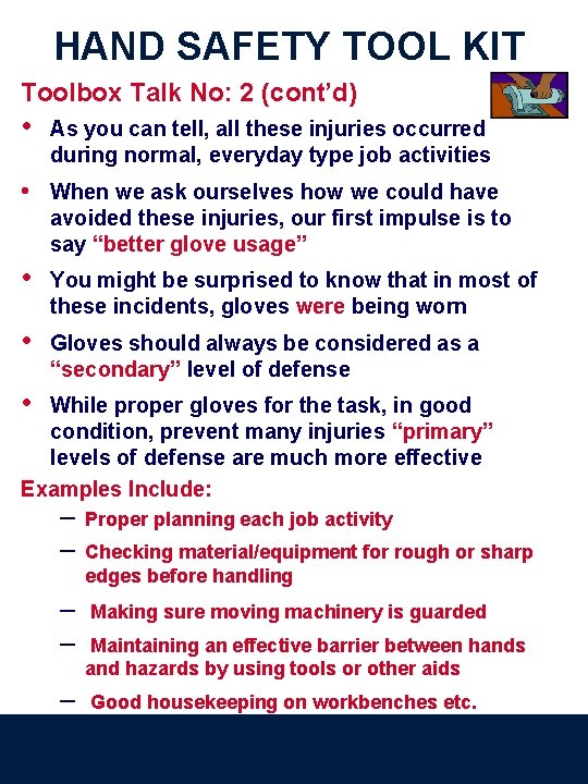 HAND SAFETY TOOL KIT Toolbox Talk No: 2 (cont’d) • As you can tell,