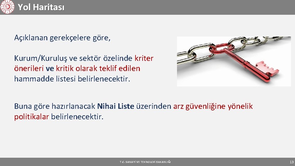 Yol Haritası Açıklanan gerekçelere göre, Kurum/Kuruluş ve sektör özelinde kriter önerileri ve kritik olarak