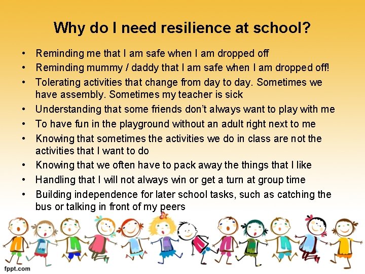 Why do I need resilience at school? • Reminding me that I am safe