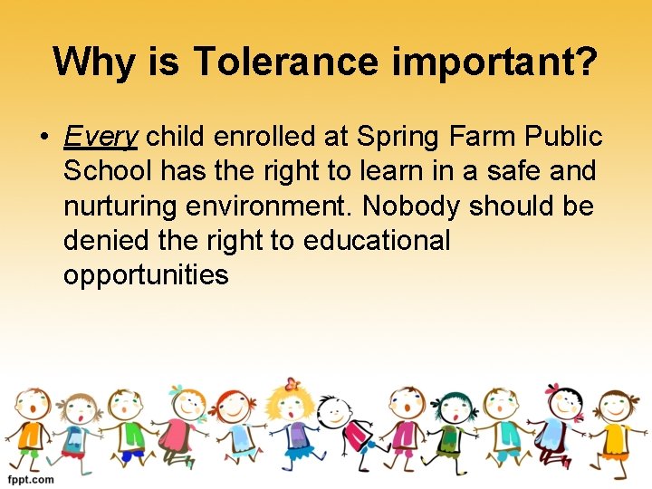 Why is Tolerance important? • Every child enrolled at Spring Farm Public School has