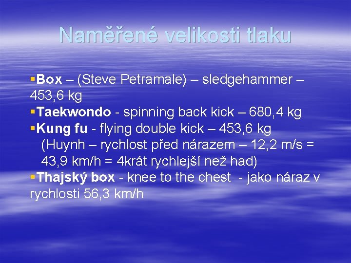Naměřené velikosti tlaku §Box – (Steve Petramale) – sledgehammer – 453, 6 kg §Taekwondo