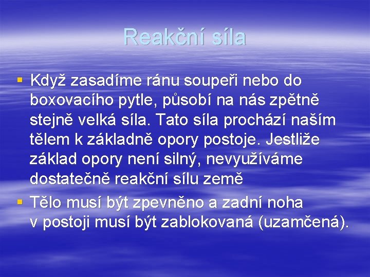 Reakční síla § Když zasadíme ránu soupeři nebo do boxovacího pytle, působí na nás