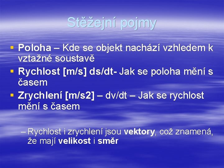 Stěžejní pojmy § Poloha – Kde se objekt nachází vzhledem k vztažné soustavě §