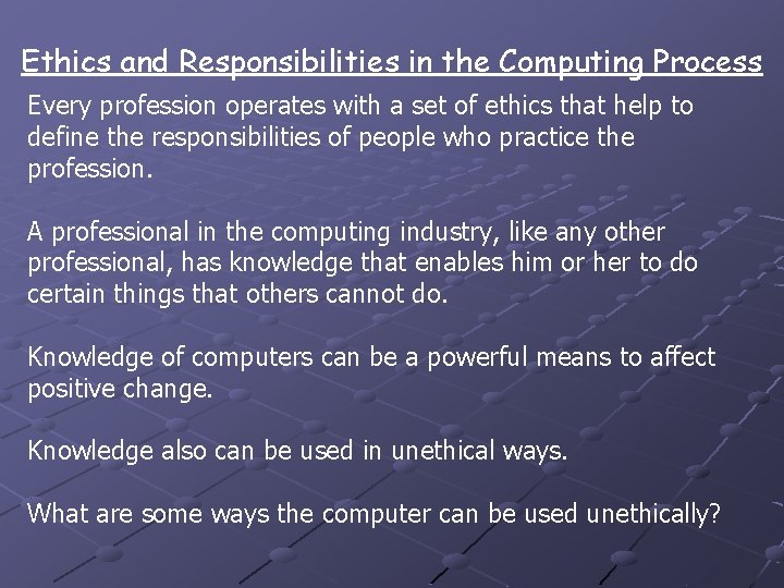 Ethics and Responsibilities in the Computing Process Every profession operates with a set of