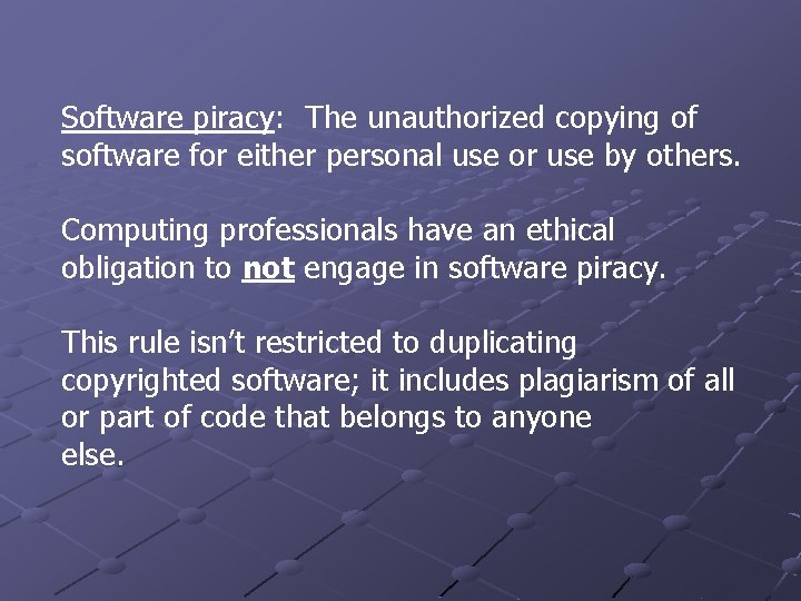 Software piracy: The unauthorized copying of software for either personal use or use by