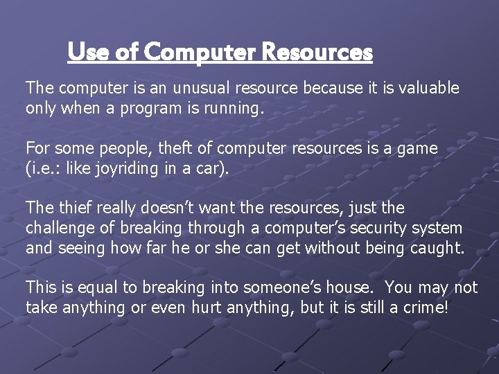 Use of Computer Resources The computer is an unusual resource because it is valuable