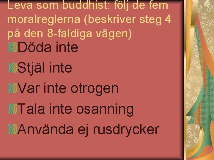 Leva som buddhist: följ de fem moralreglerna (beskriver steg 4 på den 8 -faldiga