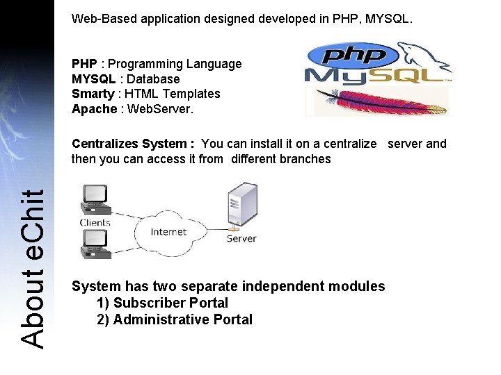 Web-Based application designed developed in PHP, MYSQL. PHP : Programming Language MYSQL : Database