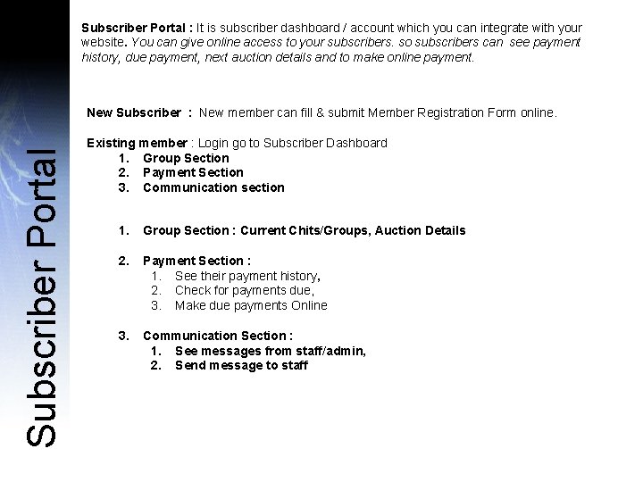 Subscriber Portal : It is subscriber dashboard / account which you can integrate with
