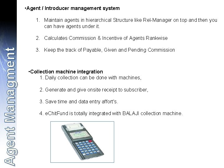  • Agent / Introducer management system 1. Maintain agents in hierarchical Structure like