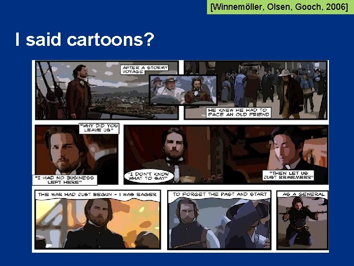 [Winnemöller, Olsen, Gooch, 2006] I said cartoons? 