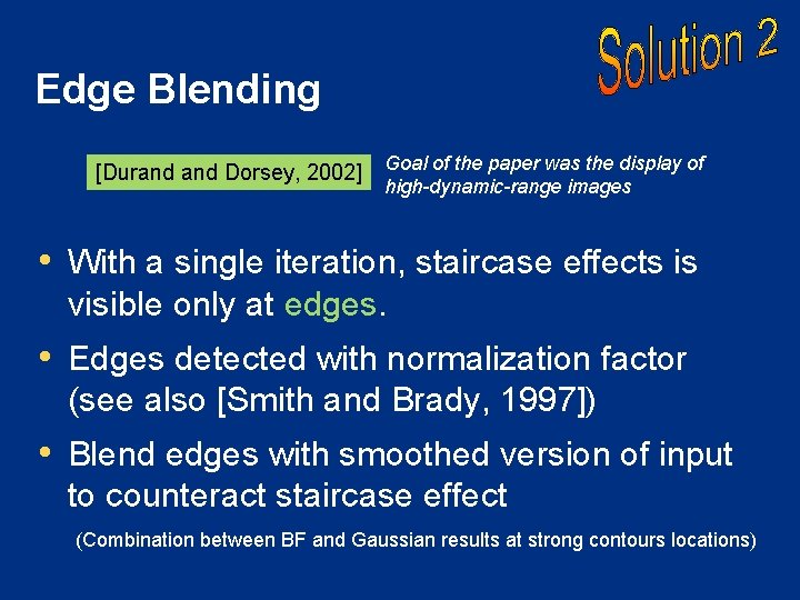 Edge Blending [Durand Dorsey, 2002] Goal of the paper was the display of high-dynamic-range