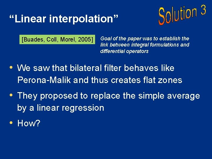 “Linear interpolation” [Buades, Coll, Morel, 2005] Goal of the paper was to establish the