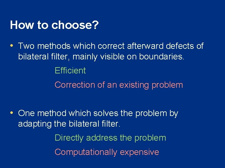 How to choose? • Two methods which correct afterward defects of bilateral filter, mainly