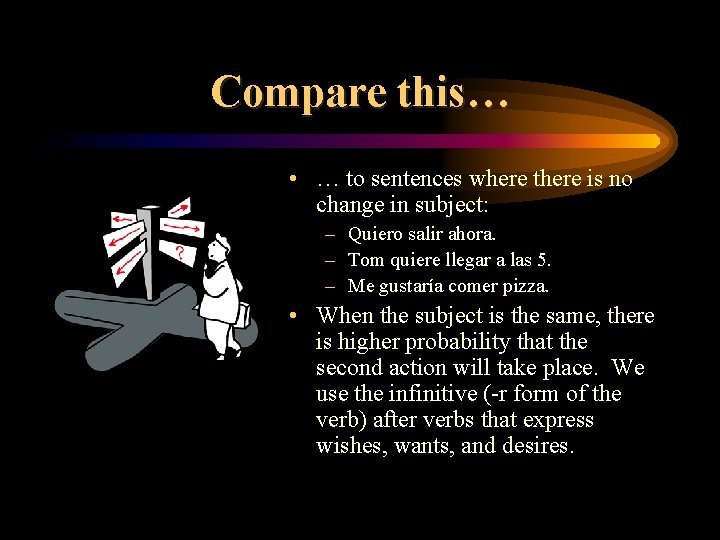 Compare this… • … to sentences where there is no change in subject: –