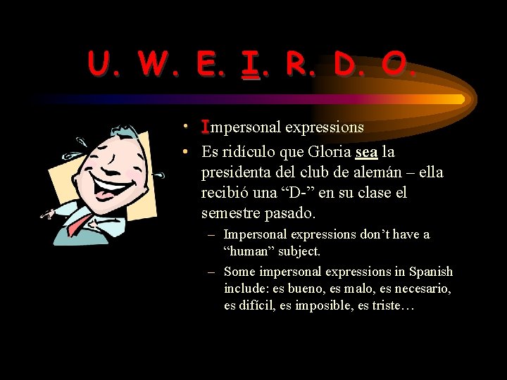 U. W. E. I. R. D. O. • Impersonal expressions • Es ridículo que