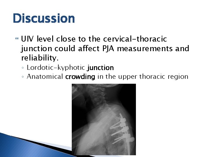 Discussion UIV level close to the cervical-thoracic junction could affect PJA measurements and reliability.
