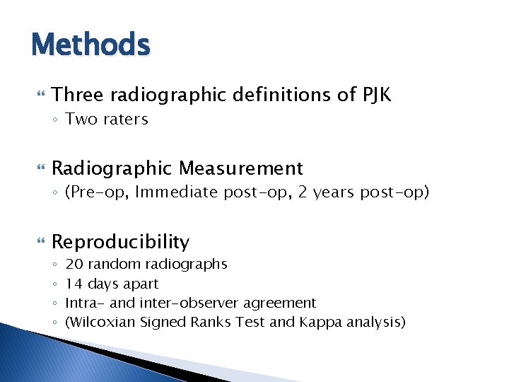 Methods Three radiographic definitions of PJK ◦ Two raters Radiographic Measurement ◦ (Pre-op, Immediate