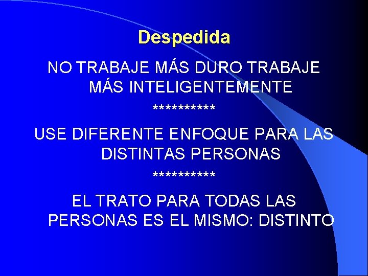 Despedida NO TRABAJE MÁS DURO TRABAJE MÁS INTELIGENTEMENTE ***** USE DIFERENTE ENFOQUE PARA LAS